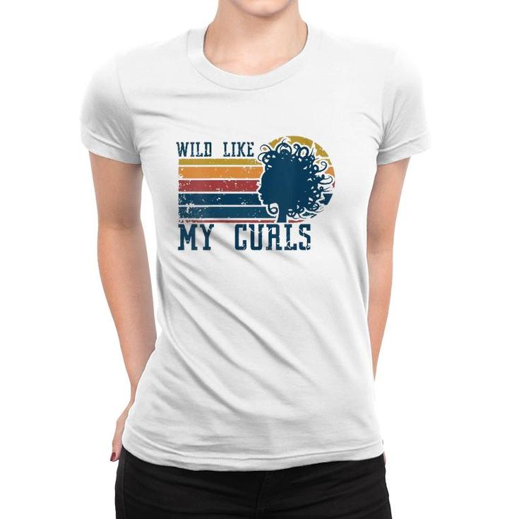 Womens Wild Like My Curls Curly Haired Funny Retro Vintage Women T-shirt
