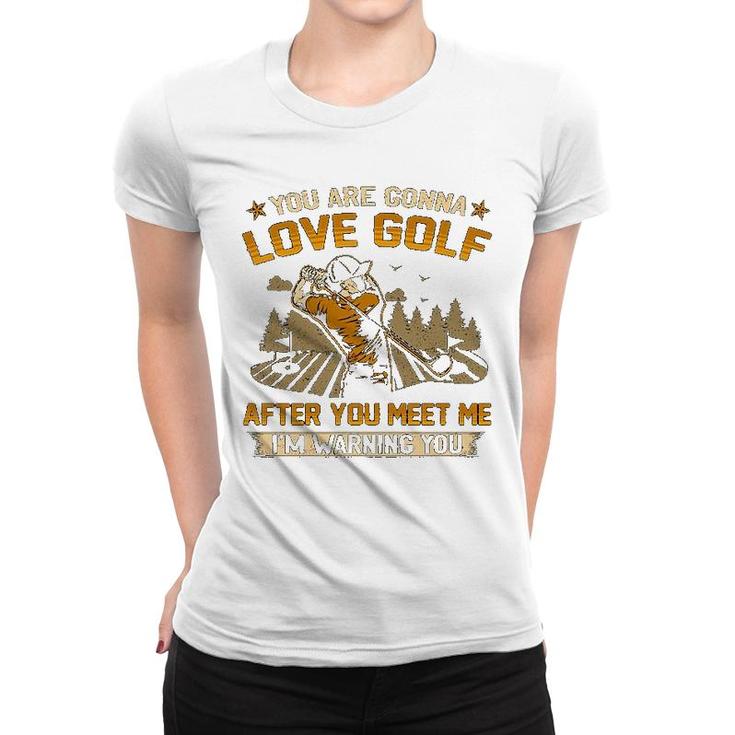 You Are Gonna Love Golf Women T-shirt
