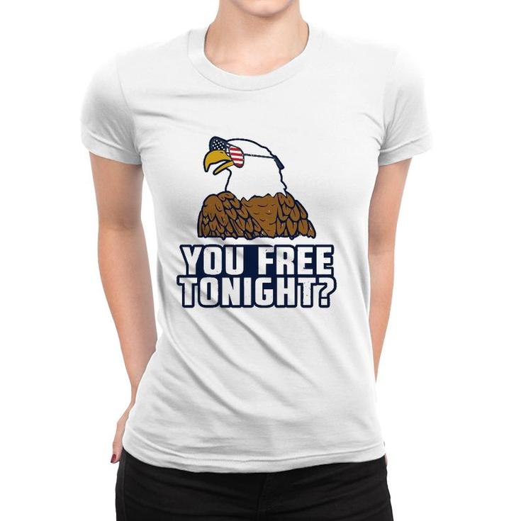 You Free Tonight American Eagle Usa 4Th Of July Women T-shirt