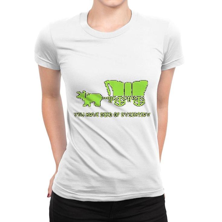 You Have Died Of Dysentery Women T-shirt