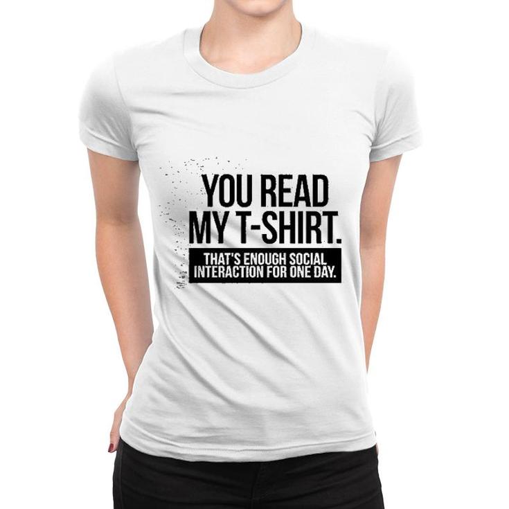 You Read My  Enough Social Interaction Women T-shirt