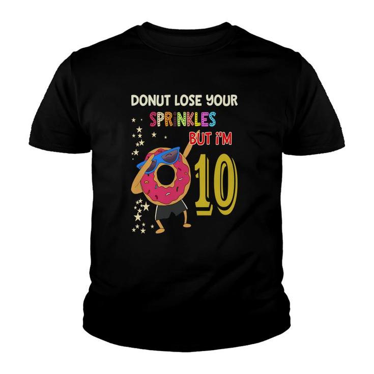 10Th Birthday 10 Years Old Donut Lose Your Sprinkles Nut I Am 10 Youth T-shirt