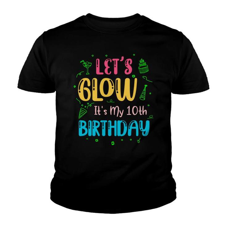 10Th Birthday 10 Years Old Lets Glow It Is My 10Th Birthday Youth T-shirt