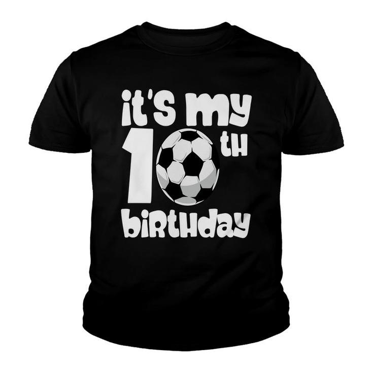 10Th Birthday 10 Years Old Soccer Boy It Is My 10Th Birthday Youth T-shirt