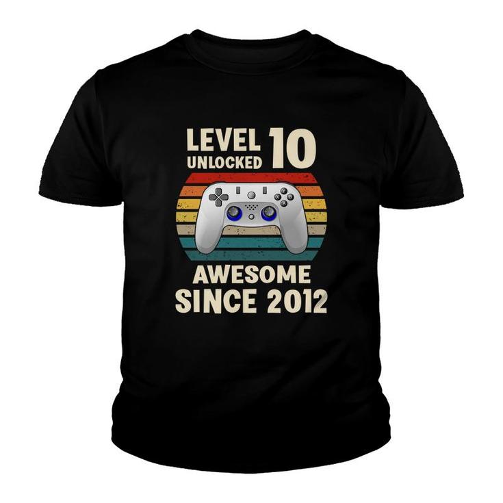 10Th Birthday 10 Years Old Vintage Gmaer Level 10 Unlocked Awesome Since 2012 Youth T-shirt