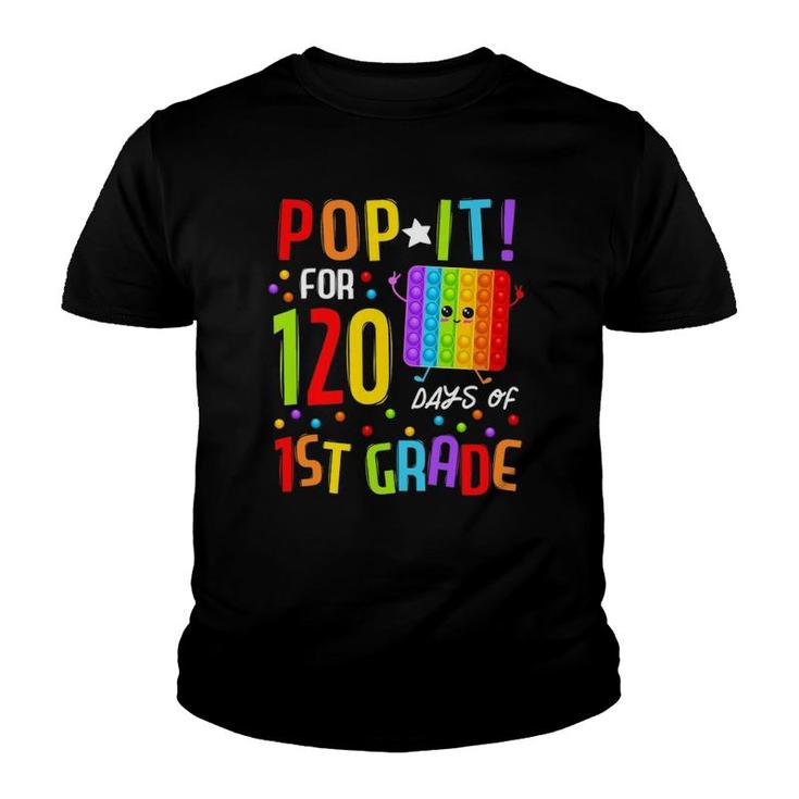 120 Days Of School & Still Poppin 120Th Day 1St Grade Pop It Youth T-shirt