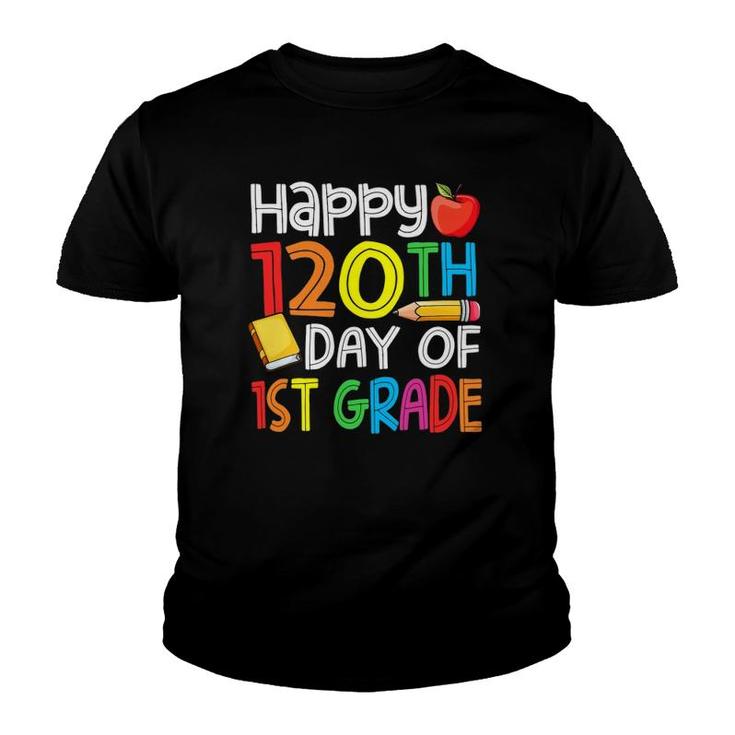120Th Day Of School Teachers Child Happy 120 Days 1St Grade Youth T-shirt