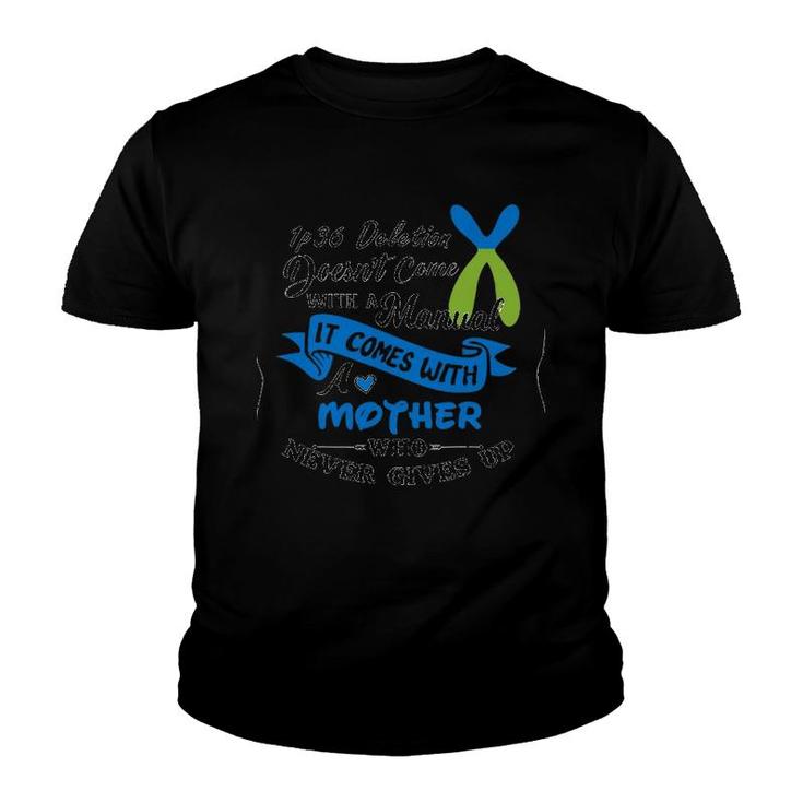 1P36 Deletion Doesn't Come With A Manual It Comes With A Mother Who Never Gives Up Youth T-shirt