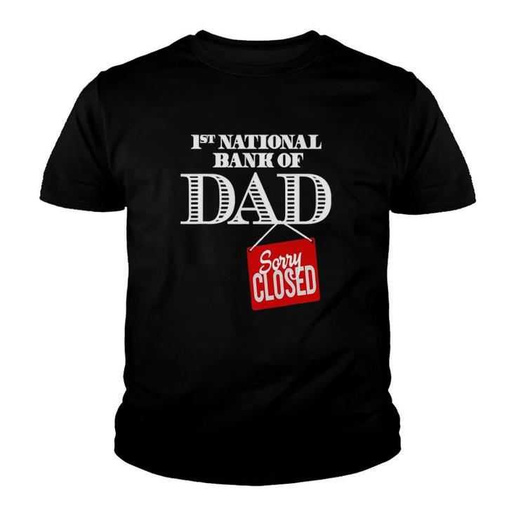 1St National Bank Of Dad - Sorry Closed Youth T-shirt