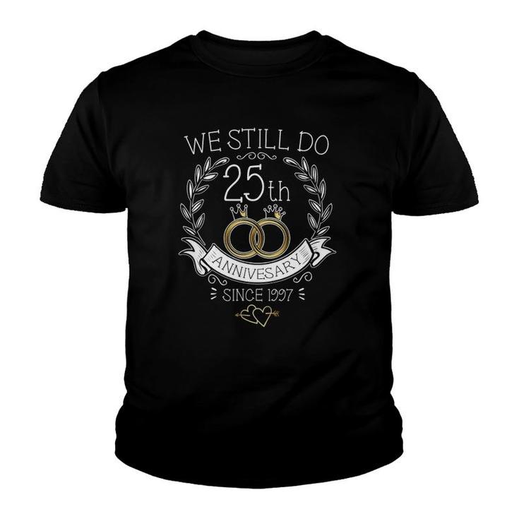 25Th Wedding Anniversary We Still Do 25 Years Since 1997 Ver2 Youth T-shirt