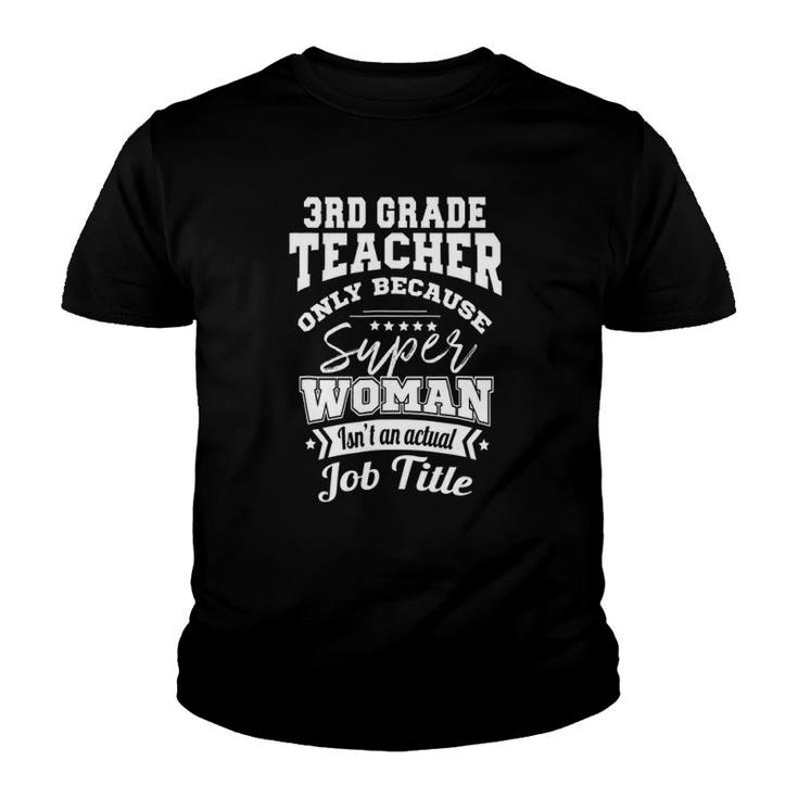 3Rd Grade Teacher Super Woman Isn't A Job Title Youth T-shirt