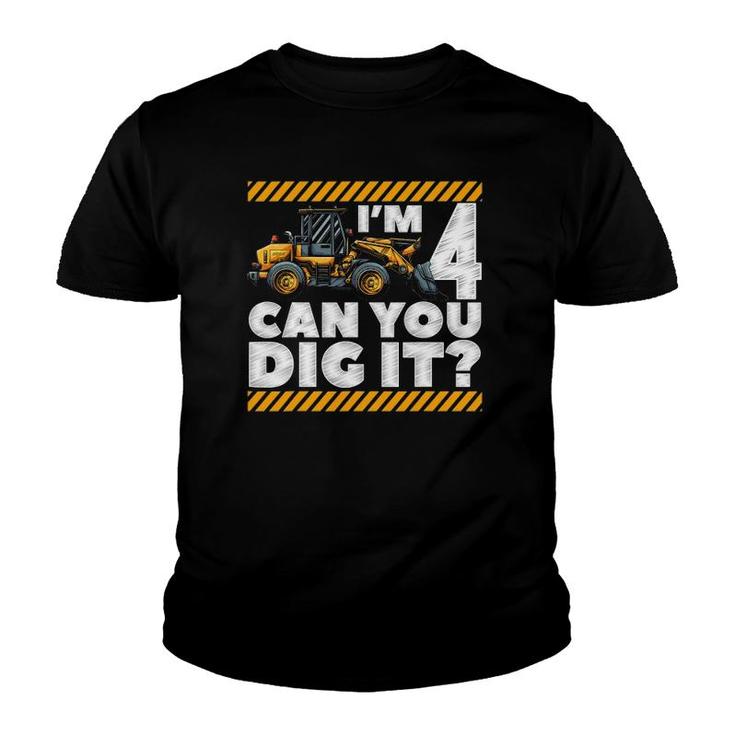4Th Birthday Construction Truck I'm 4 Can You Dig It Bday Youth T-shirt