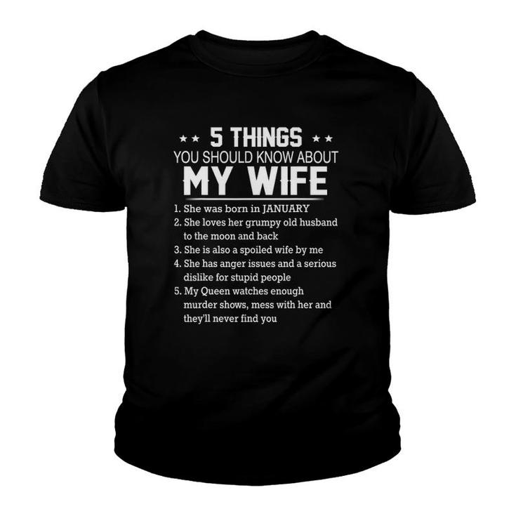 5 Things You Should Know About My Wife She Was Born January Youth T-shirt