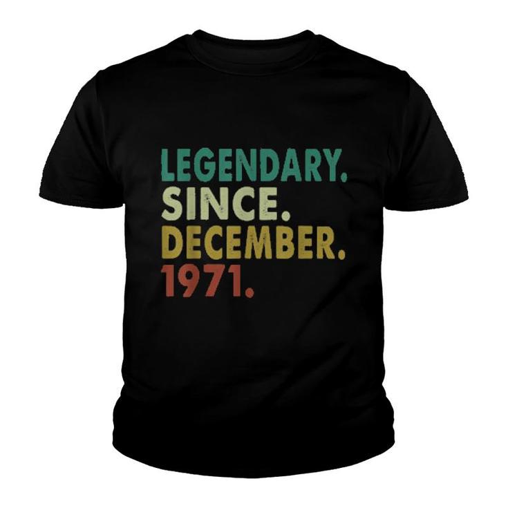 50 Years Old Legendary Since December 1971 50Th Birthday  Youth T-shirt