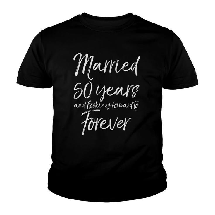 50Th Gift Married 50 Years And Looking Forward To Forever Youth T-shirt