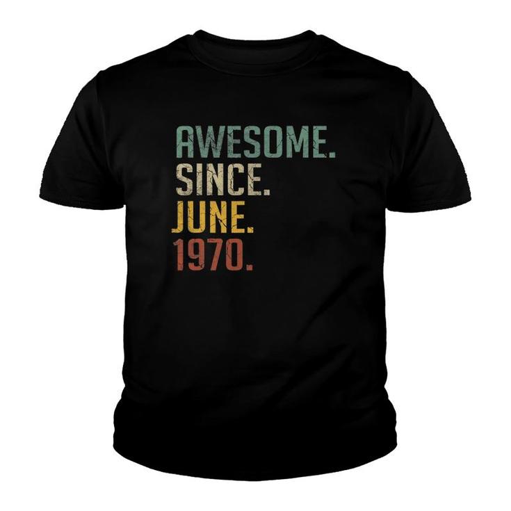 51 Years Old Birthday Awesome Since June 1970 51St Birthday Youth T-shirt