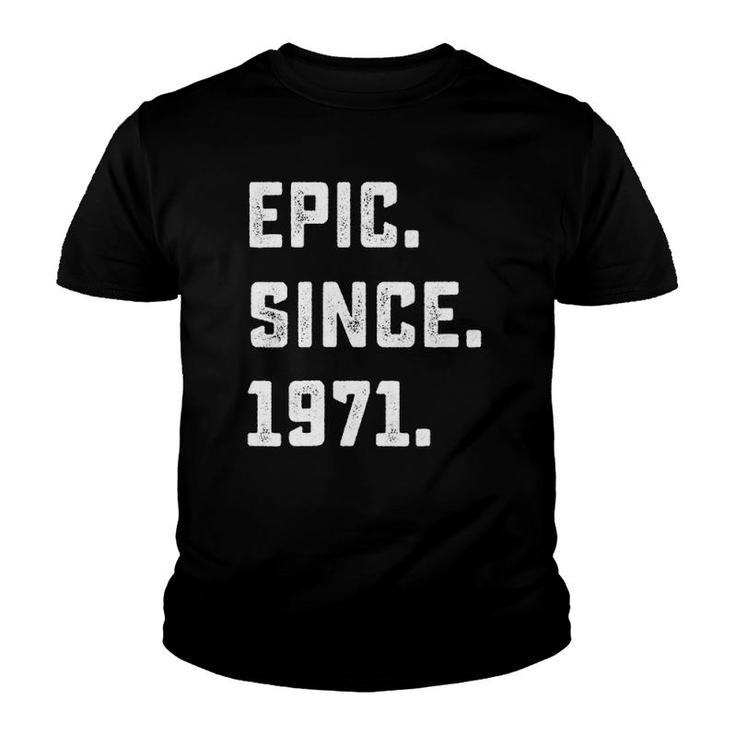 51St Birthday Gift Vintage Epic Since 1971 51 Years Old Youth T-shirt