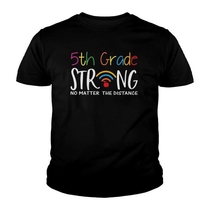 5Th Grade Strong No Matter Wifi The Distance Virtual Teacher Youth T-shirt
