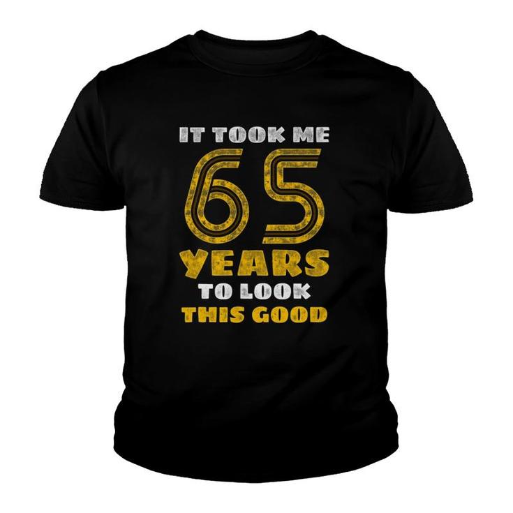 65Th Birthday, Took Me 65 Years - 65 Years Old Youth T-shirt