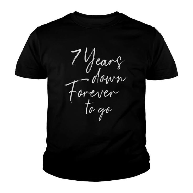 7 Years Down Forever To Go For 7Th Wedding Anniversary Youth T-shirt