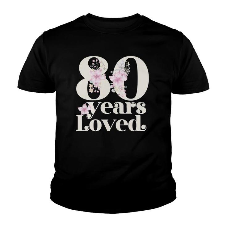 80 Years Loved Grandma 80Th Birthday Party 80 Years Old Youth T-shirt
