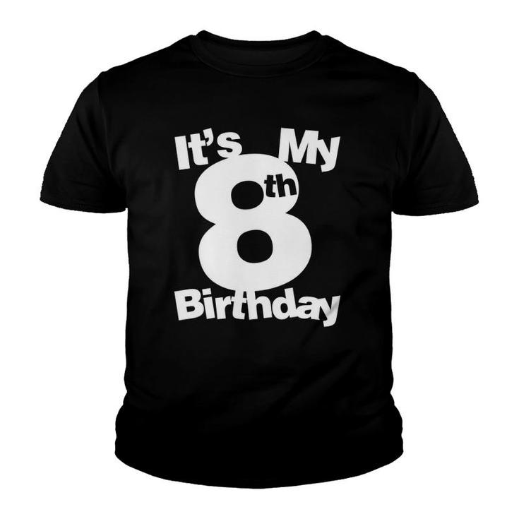8Th Birthday  Its My 8Th Birthday 8 Years Old Birthday Youth T-shirt