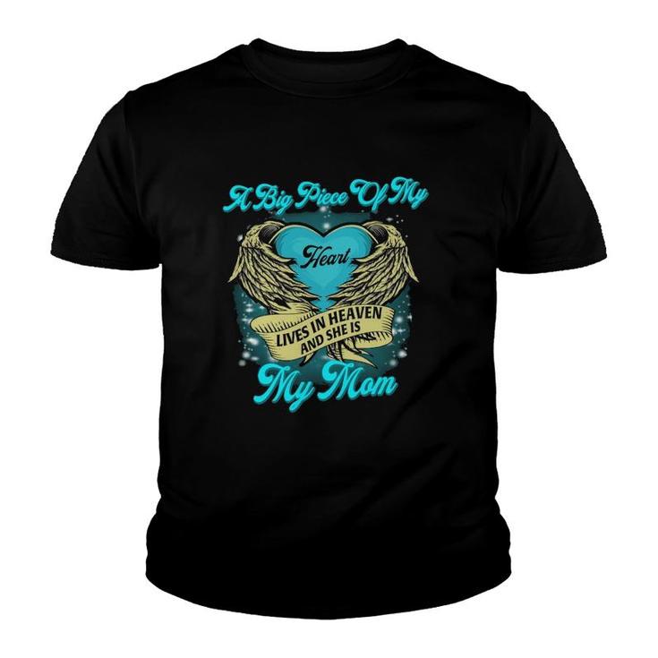 A Big Piece Of My Heart Lives In Heaven And She Is My Mom  Youth T-shirt