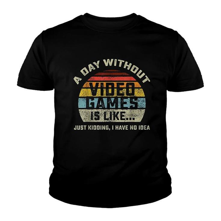 A Day Without Video Games Is Like Gaming Youth T-shirt