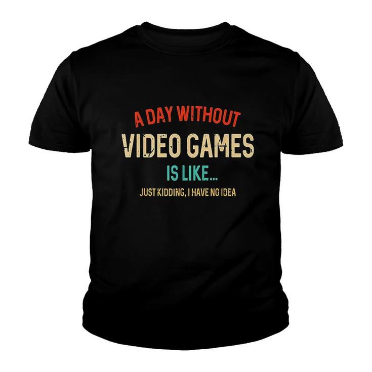 A Day Without Video Games Is Like Youth T-shirt