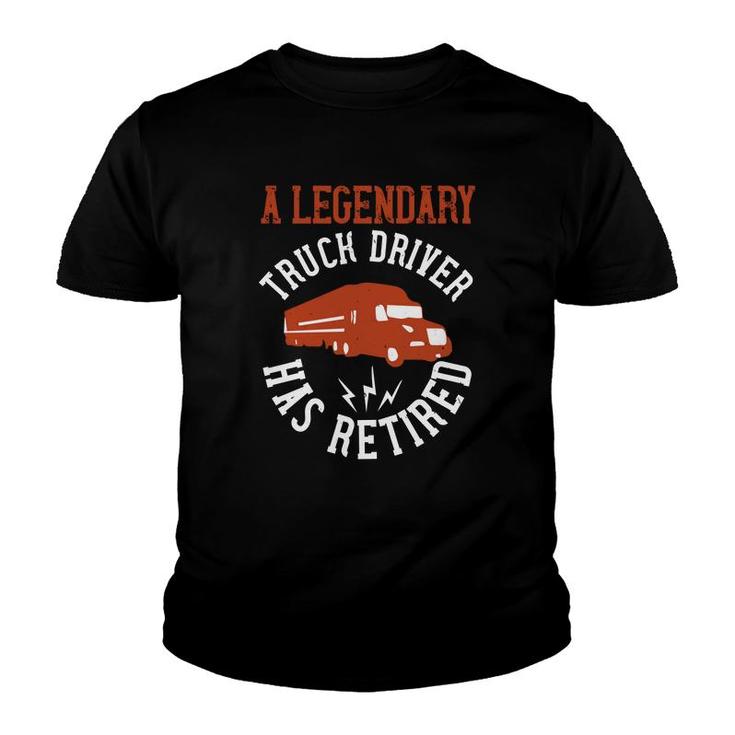 A Legendary Truck Driver Has Retired Youth T-shirt
