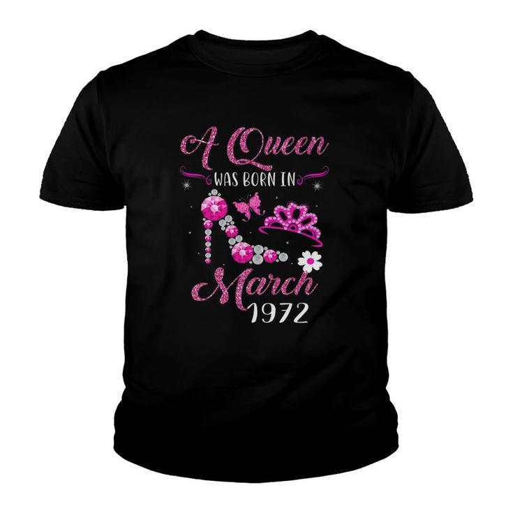 A Queen Was Born In March 1972 50Th Birthday Gift Youth T-shirt
