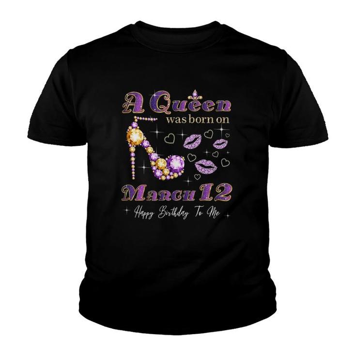 A Queen Was Born On March 12, 12Th March Queen Birthday Gift Youth T-shirt