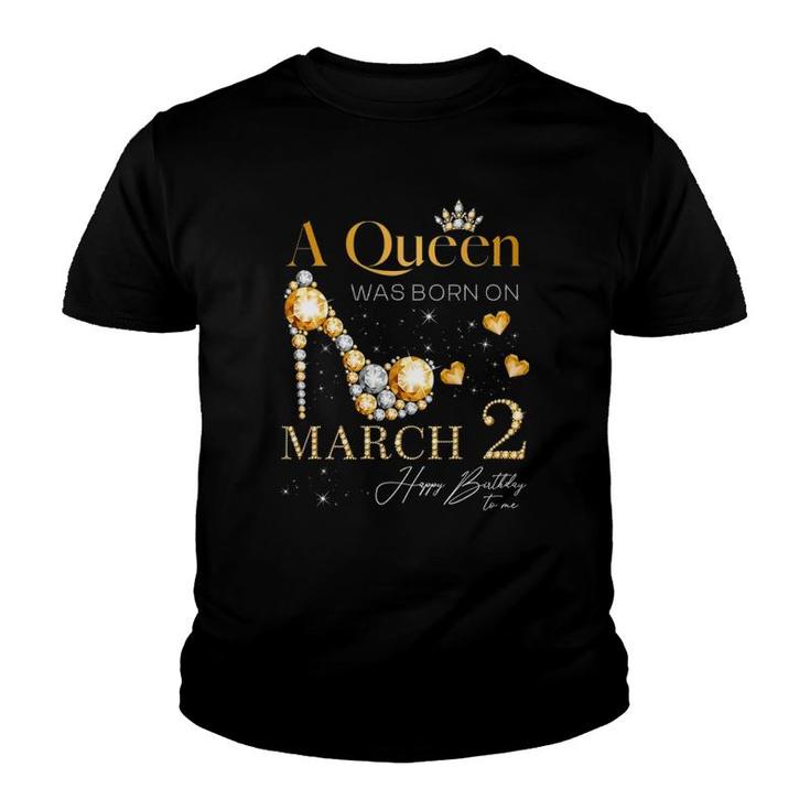 A Queen Was Born On March 2 2Nd March Birthday Queen Youth T-shirt