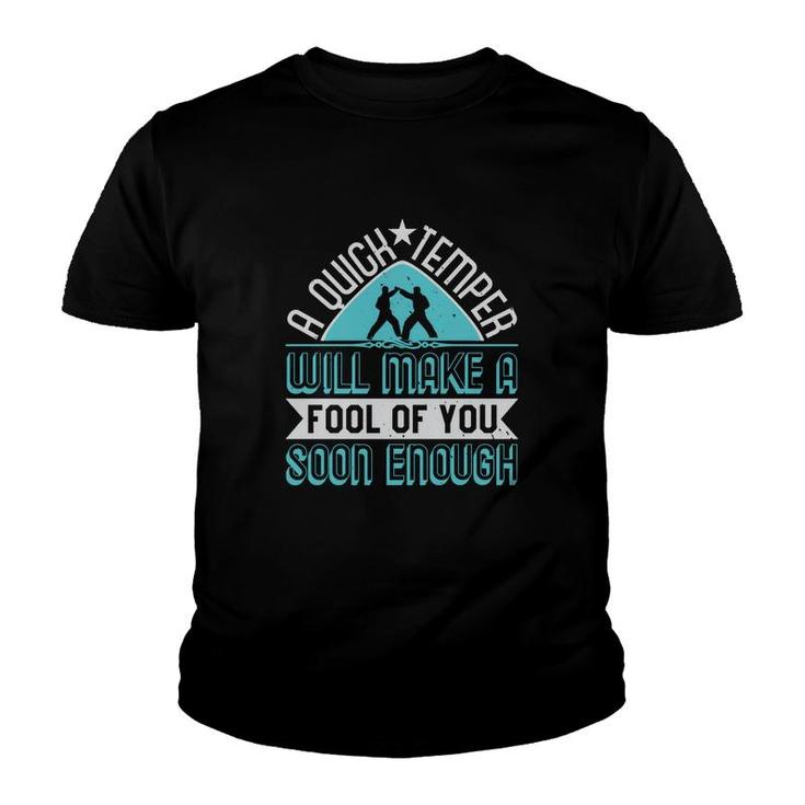 A Quick Temper Will Make A Fool Of You Youth T-shirt