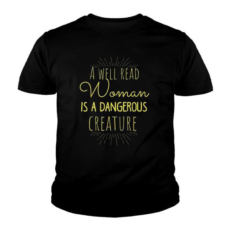 A Well Read Woman Is A Dangerous Creature  Feminist Tee Youth T-shirt