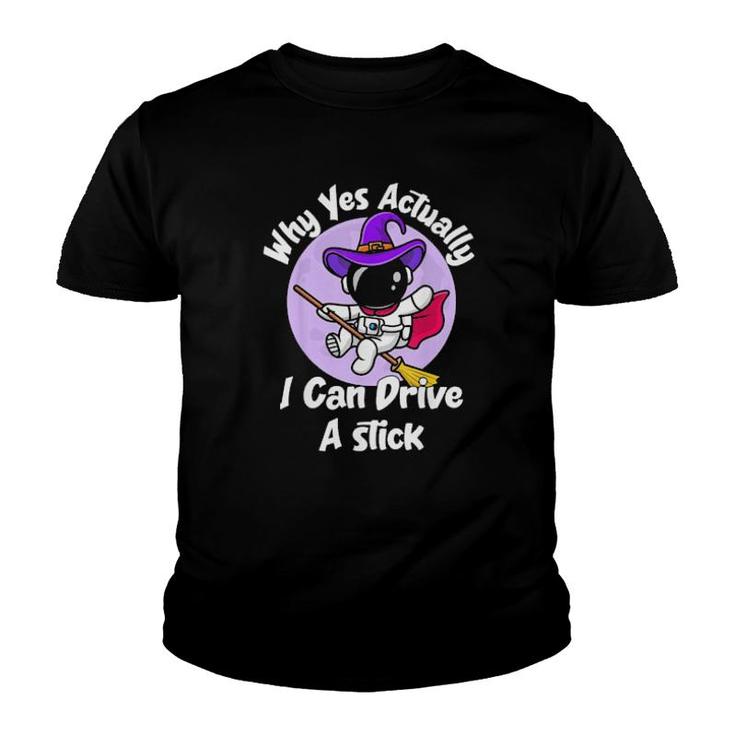 Actually I Can Drive A Stick Halloween Witch Astronaut Gift  Youth T-shirt