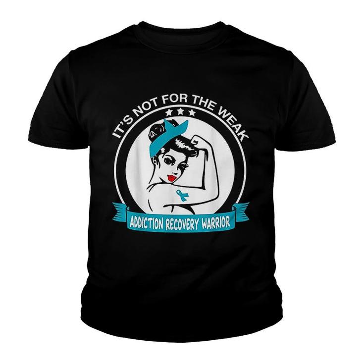 Addiction Recovery Warrior It's Not For The Weak Addiction Recovery Warrior It's Not For The Weak
