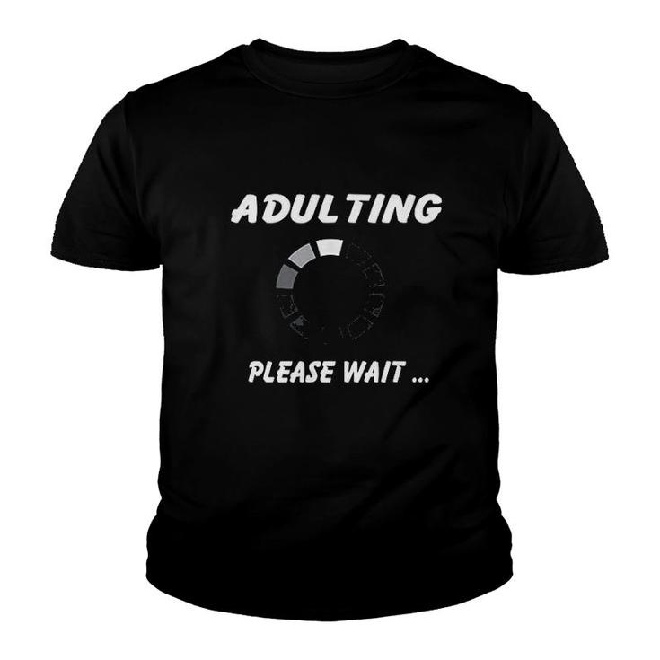 Adulting Adulting Please Wait Youth T-shirt