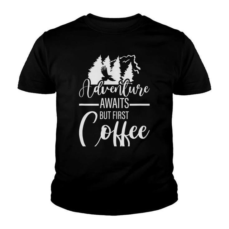 Adventure Awaits But First Coffee Youth T-shirt
