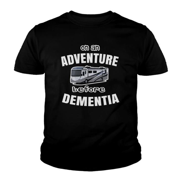 Adventure Before Dementia - Funny Retired Rv Youth T-shirt