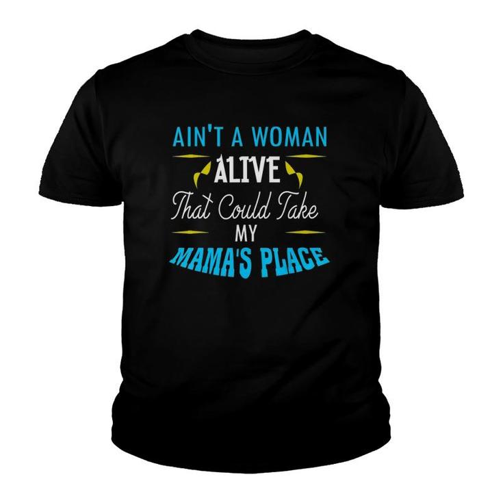 Ain't A Woman Alive That Could Take My Mama's Place Youth T-shirt