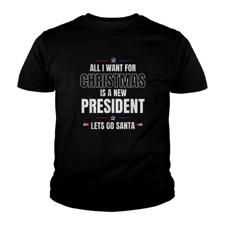 All I Want For Christmas Is A New President Let's Go Santa Let's Go Brandon  Youth T-shirt