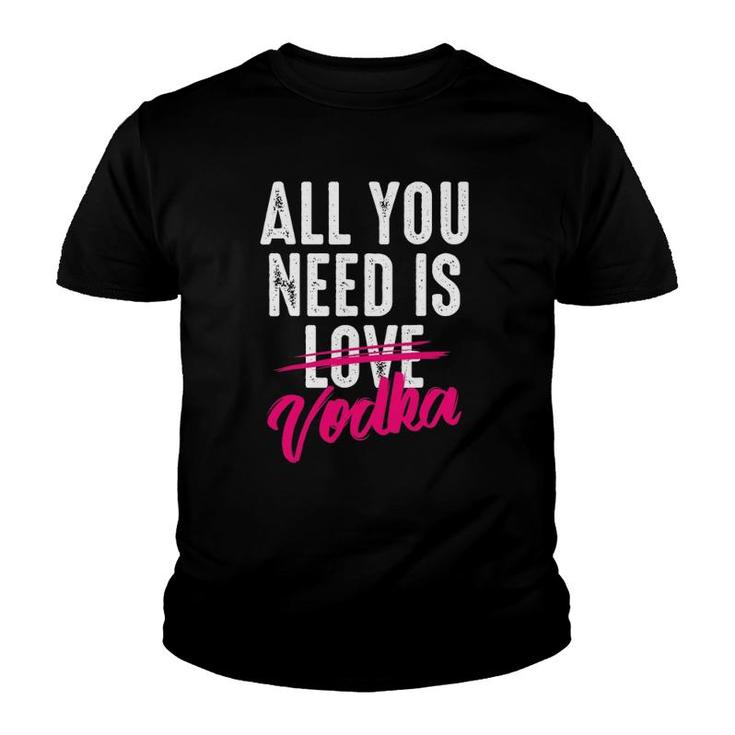 All You Need Is Vodka  Cupid's Cocktail Lovers Gift Youth T-shirt