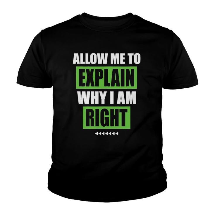Allow Me To Explain Why I Am Right Funny Sarcastic Gift Youth T-shirt