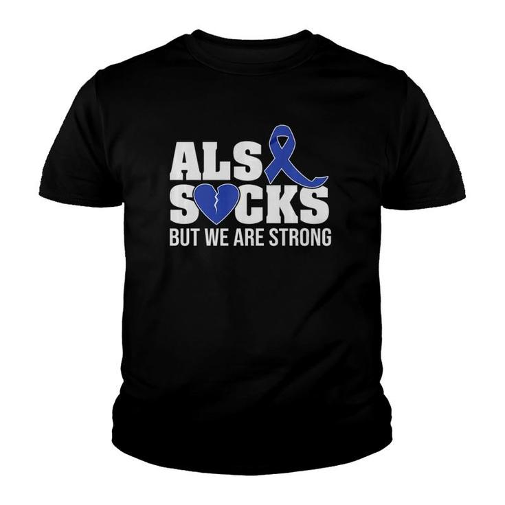 Als Sucks But We Are Strong Als Awareness Broken Heart Youth T-shirt