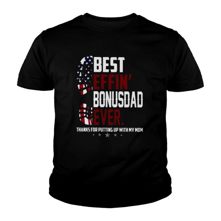 American Flag Sole Best Effin Bonus Dad Ever Stepdad Father's Day Thanks For Putting Up With My Mom Youth T-shirt