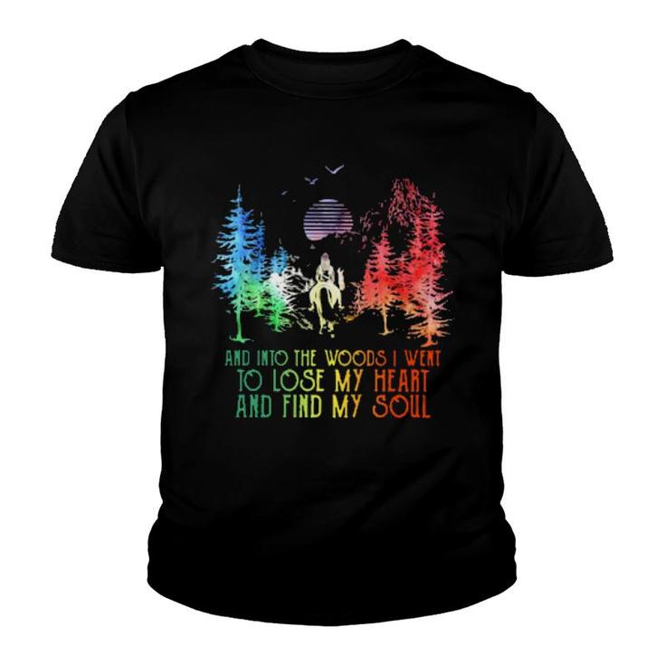And Into The Forest I Go To Lose My Heart Find My Soul  Youth T-shirt