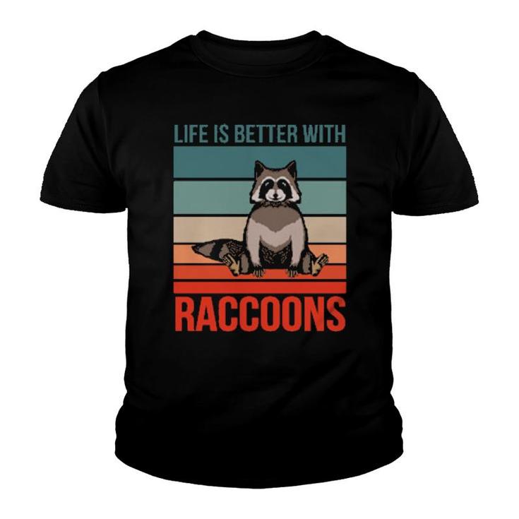 Animal Quote Life Is Better With Raccoons  Youth T-shirt