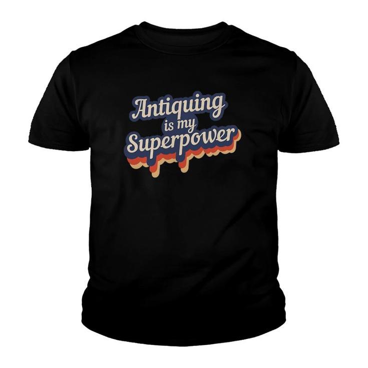Antiquing Is My Superpower Antiquing Teacher Gift Youth T-shirt