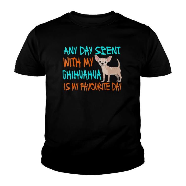 Any Day Spent With My Chihuahua Funny Chihuahua Gift Youth T-shirt